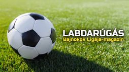 Labdarúgás: Bajnokok Ligája-magazin