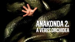 Anakonda 2.: A véres orchidea