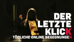 Der letzte Klick - Tödliche Online-Begegnungen