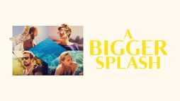 A Bigger Splash