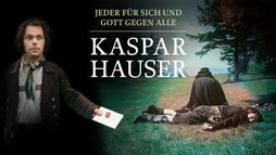 Kaspar Hauser - Jeder für sich und Gott gegen alle