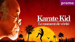 Karaté Kid, le moment de vérité