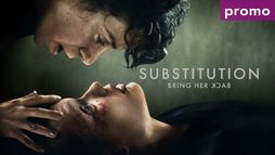 Substitution. Bring Her Back