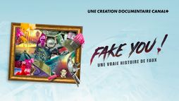 FAKE YOU! : Une vraie histoire de faux
