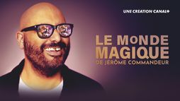 Le monde magique de Jérôme Commandeur