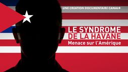 Le syndrome de La Havane - Menace sur l'Amérique