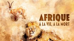 Afrique - À la vie, à la mort