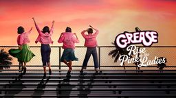 Grease : Rise of the Pink Ladies