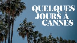 Quelques jours à Cannes