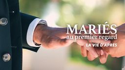 Mariés au premier regard, la vie d'après