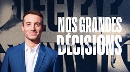 Nos grandes décisions