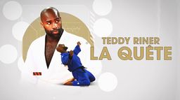Teddy Riner, la quête