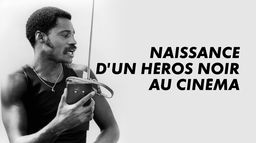 Naissance d'un héros noir au cinéma : Sweet Sweetback