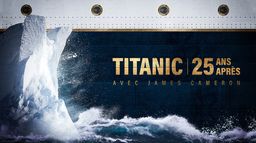 Titanic : 25 Years Later with James Cameron