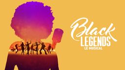 Black Legends - Le Musical