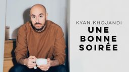 Kyan Khojandi : Une bonne soirée