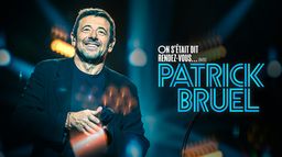 On s'était dit rendez-vous... avec Patrick Bruel