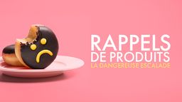 Rappels de produits : la dangereuse escalade