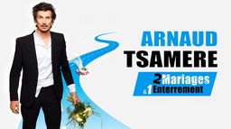 Arnaud Tsamere : 2 mariages & 1 enterrement
