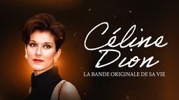 Céline Dion, la bande originale de sa vie