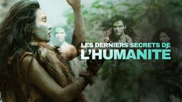 Les derniers secrets de l'humanité
