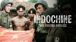 Indochine, une guerre oubliée