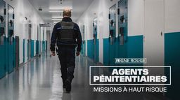 Agents pénitentiaires : missions à haut-risque