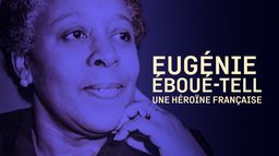 Eugénie Eboué-Tell, une héroïne française