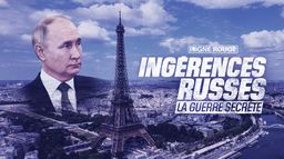 Ingérences russes, la guerre secrète