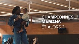 Championnes, mamans et alors ?
