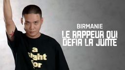 Birmanie : le rappeur qui défia la junte