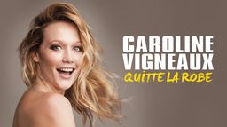 Caroline Vigneaux quitte la robe