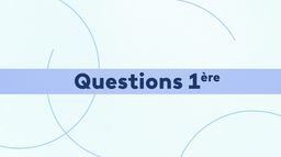 Questions 1ère