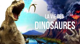La vie des dinosaures