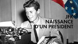 JFK, la naissance d'un président