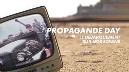 Propagande Day, le débarquement sur nos écrans