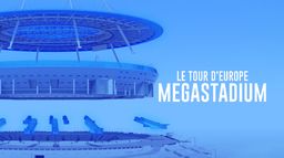 Megastadium : le tour d'Europe