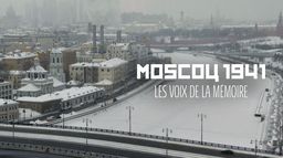 Moscou 1941 : Les voix de la mémoire