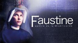 Faustine, apôtre de la miséricorde