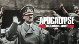 Apocalypse : Hitler attaque à l'ouest