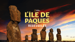 L'île de Pâques redévoilée