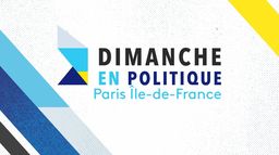 Dimanche en politique - Paris Ile de France