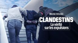 Clandestins : la vérité sur les expulsions