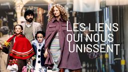 Les liens qui nous unissent