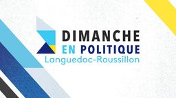 Dimanche en politique - Languedoc-Roussillon