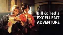 Bill & Ted's Excellent Adventure