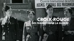 Croix-Rouge, des femmes dans la guerre