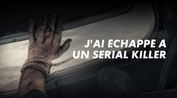 J'ai échappé à un serial killer