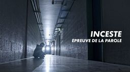Inceste, l'épreuve de la parole