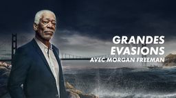 Grandes évasions, avec Morgan Freeman